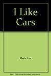 Cover of 'I Like Cars' by Lee Davis