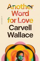 Cover of 'Another Word For Love' by Carvell Wallace