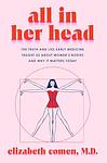 Cover of 'All In Her Head' by Elizabeth Comen