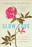 Cover of 'Slow Love' by Dominique Browning