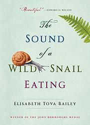 Cover of 'The Sound Of A Wild Snail Eating' by Renee Raudman, Elisabeth Tova Bailey