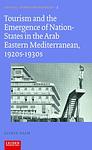 Cover of 'Tourism And The Emergence Of Nation States In The Arab Eastern Mediterranean, 1920s 1930s' by Jasmin Daam